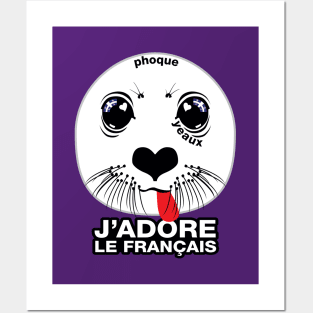 Phoque. Yeaux. J'adore le français! (I LOVE FRENCH) [Québécois version] Posters and Art